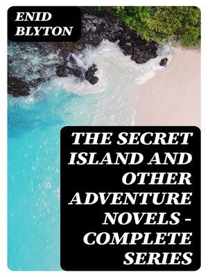 cover image of The Secret Island and Other Adventure Novels--Complete Series